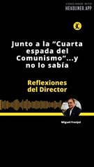 REFLEXIONES DEL DIRECTOR | JUNTO A LA “CUARTA ESPADA DEL COMUNISMO” ...Y NO LO SABÍA