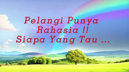 Pelangi Punya Rahasia!!!! Siapa Yang Tahu....