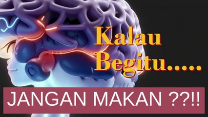 Kalau Begitu..... JANGAN MAKAN?!