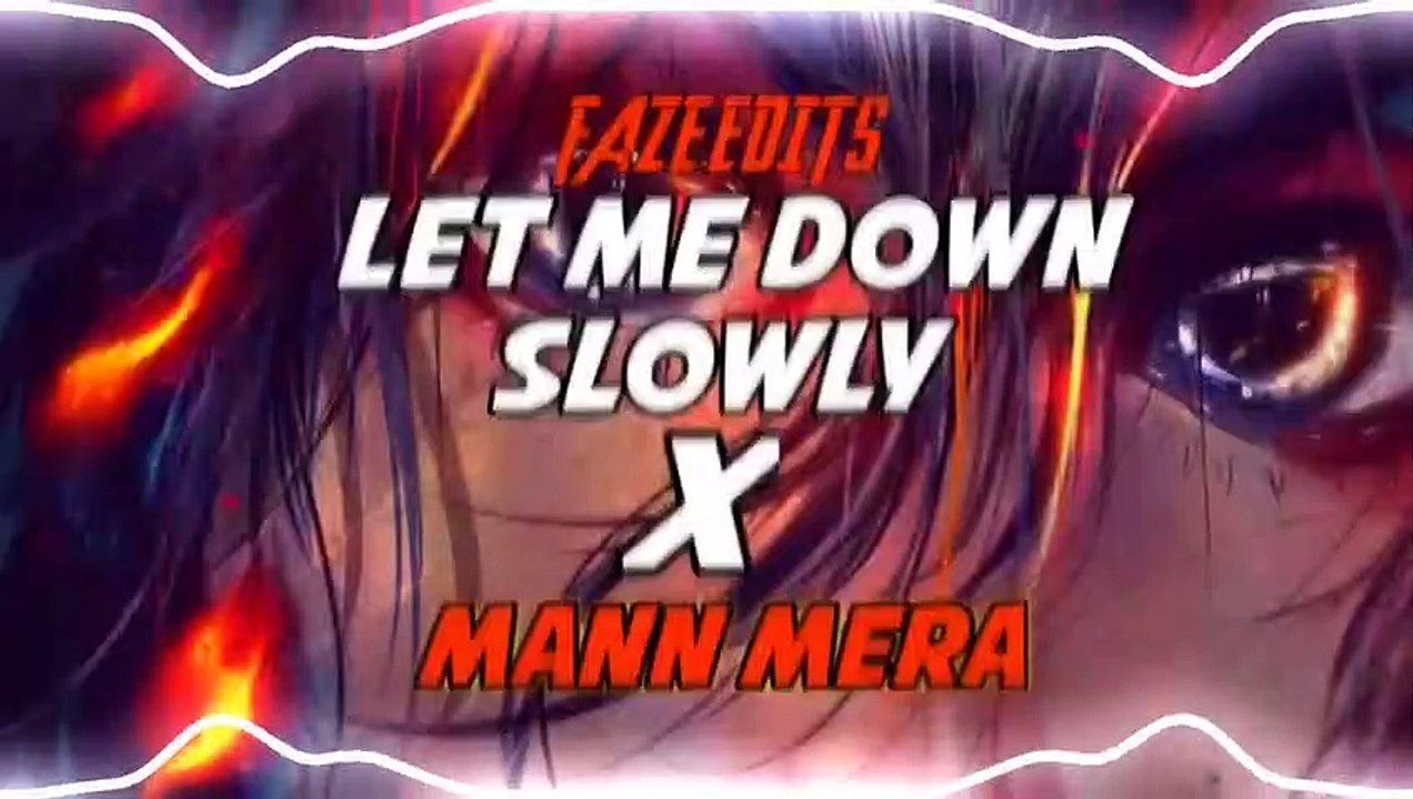 Let me down slowly & Mann Mera | Remix Lofi Mashup
