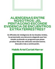 |HABIB ARIEL CORIAT HARRAR | ALIENS: ¿EL PENTÁGONO ESCONDE EVIDENCIA DE ENCUENTROS EXTRATERRESTRES? (PARTE 1) (@HABIBARIELC)