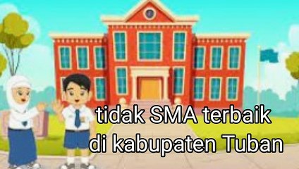 3 Sekolah Menengah Atas (SMA) NegeriSwasta Terbaik di Kabupaten Tuban