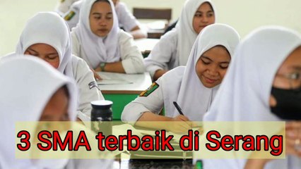 3 Sekolah Menengah Atas (SMA) NegeriSwasta Terbaik di Serang