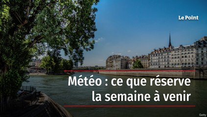 Météo : ce que réserve la semaine à venir