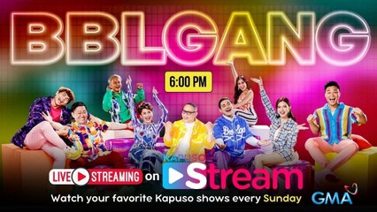 Kapuso Stream: BBLGANG | LIVESTREAM | August 27, 2023