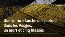 Une voiture fauche des piétons dans les Vosges, un mort et cinq blessés