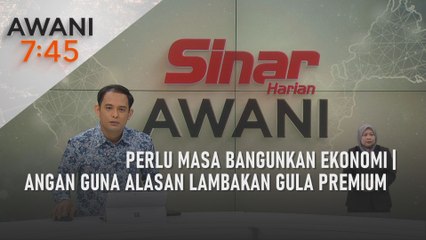 AWANI 7:45 [27/08/2023] - Perlu masa bangunkan ekonomi | Angan guna alasan lambakan gula premium