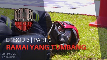 RAMAI YANG TUMBANG | REAL MEN MALAYSIA - EP5 | PART 2