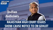 HC issues show-cause notice to Rajasthan CM Gehlot| Ashok Gehlot| High Court| Sachin Pilot| Congress