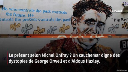 Michel Onfray : « Aucune force spirituelle n’est susceptible de s’opposer à la barbarie qui vient »