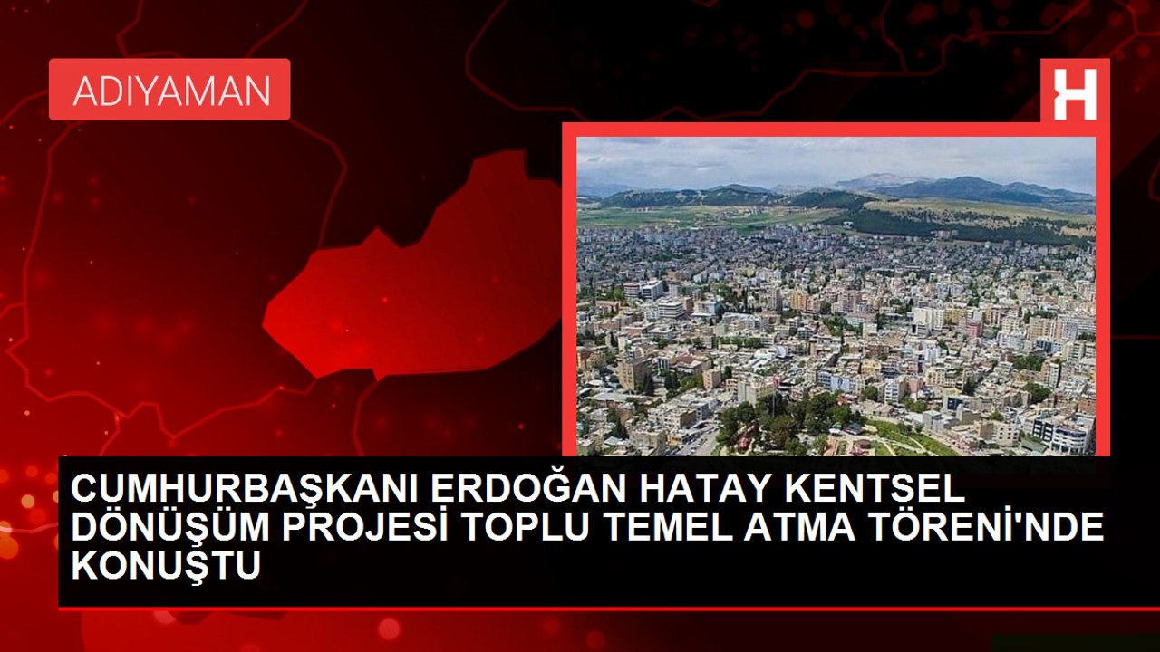 Cumhurbaşkanı Erdoğan Hatay Kentsel Dönüşüm Projesi Toplu Temel Atma Töreni'nde konuştu: (1)