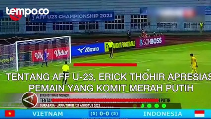 Tentang AFF U-23, Erick Thohir Apresiasi Pemain yang Komit Merah Putih