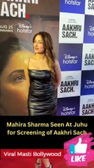 Mahira Sharma Seen At Juhu for Screening of Aakhri Sach