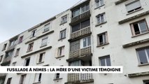 Fusillade à Nîmes : la mère d'une victime témoigne