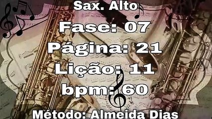Fase: 07 Página: 21 Lição: 11 - Sax. Alto [60 bpm]