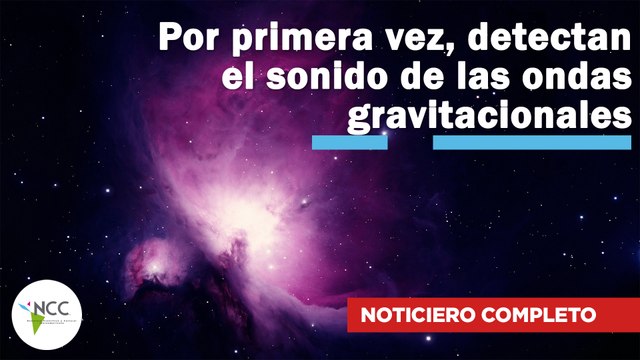 Por primera vez, detectan el sonido de las ondas gravitacionales | 580 | 28 agosto-3 septiembre 2023
