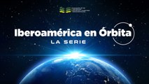 Iberoamérica en Órbita  | Serie | Episodio 2: Estación Espacial Internacional