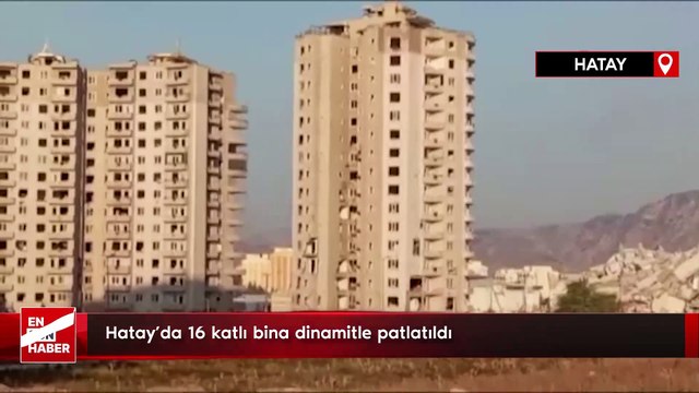 Hatay'da 16 katlı bina dinamitle patlatıldı