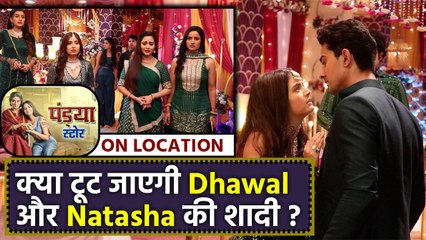 Pandya Store On Location: Natasha और Dhawal की नहीं होगी अब शादी ? । FilmiBeat