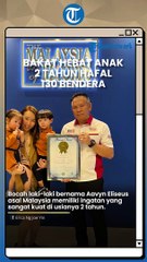 Luar Biasa Bocah 2 Tahun yang Mampu Kenali Bendera 130 Negara, Masuk The Malaysia Book of Records