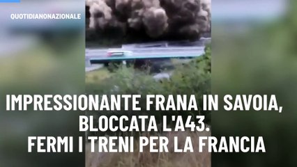 Impressionante frana in Savoia, bloccata l'A43. Fermi i treni per la Francia