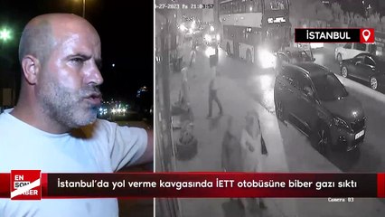 İstanbul'da yol verme kavgasında İETT otobüsüne biber gazı sıktı
