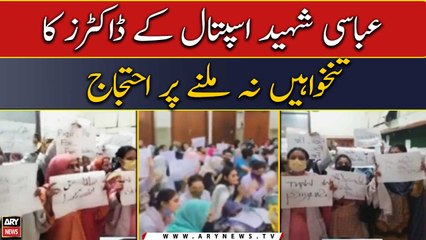 Doctors of Abbasi Shaheed Hospital records protest over unpaid salaries