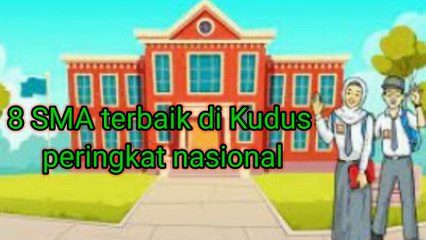 8 Sekolah Menengah Atas (SMA) NegeriSwasta Terbaik di Kudus
