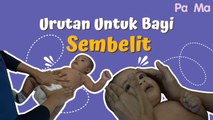 Urutan Mudah Untuk Bayi Sembelit!