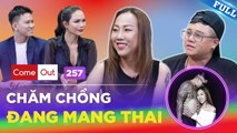 Come Out 257  Người đẹp chuyển giới Cherry Minh Ngọc KHOE chồng Trans Guy đang BẦU BÌ tháng thứ 6