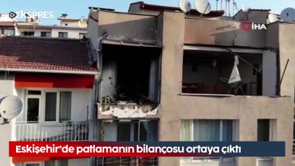 Eskişehir'de patlamanın bilançosu ortaya çıktı
