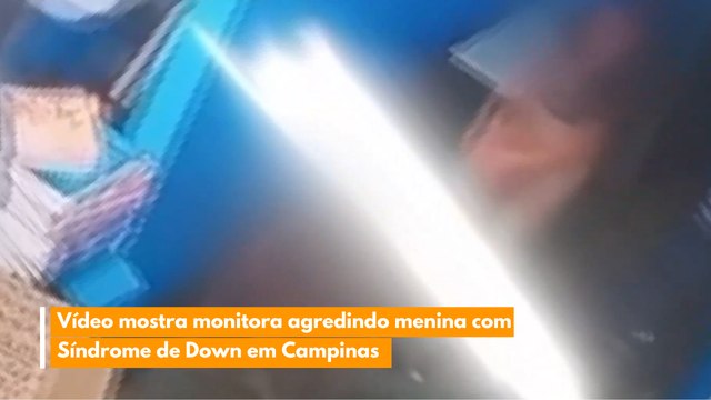Vídeo mostra monitora agredindo menina com Síndrome de Down em Campinas.