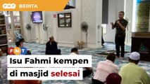 Mais anggap isu Fahmi didakwa kempen di masjid selesai