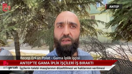 Antep'te işçi direnişleri yayılıyor: GAMA İplik işçileri de iş bıraktı