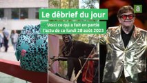 LE DÉBRIEF DU JOUR - Lundi 28 août 2023