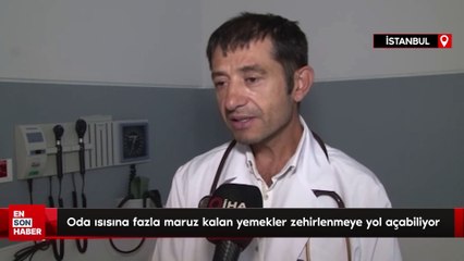 Oda ısısına 1 saatten fazla maruz kalan yemekler zehirlenmeye yol açabiliyor