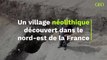 Un village néolithique découvert dans le nord-est de la France
