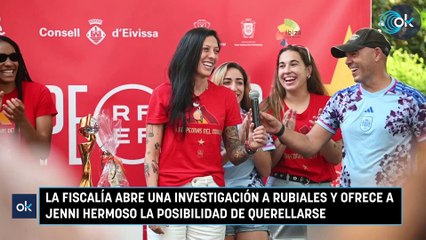 La Fiscalía abre una investigación a Rubiales y ofrece a Jenni Hermoso la posibilidad de querellarse