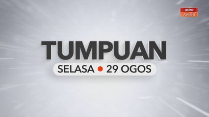 Tumpuan Selasa - 29 Ogos 2023