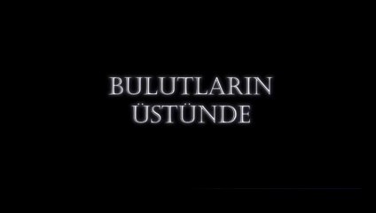 Bulutların Üstünde | Fragman