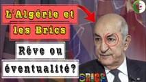 Algérie: La candidature aux Brics pourrait offrir une plateforme pour étendre l'influence régionale