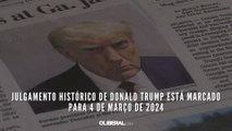 Julgamento histórico de Donald Trump está marcado para 4 de março de 2024
