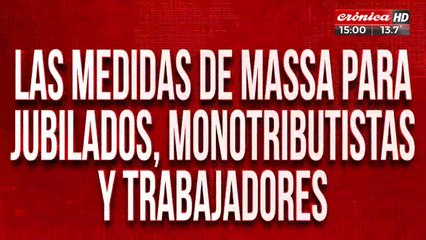 Las medidas de Massa para jubilados, monotributistas  y trabajadores: consultorio en vivo