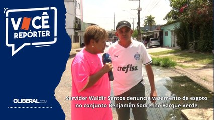 Servidor Waldir Santos denuncia vazamento de esgoto no conjunto Benjamim Sodré, no Parque Verde