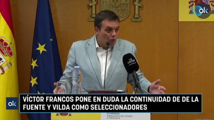 Víctor Francos pone en duda la continuidad de De la Fuente y Vilda como seleccionadores