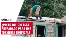 ¿Pinar del Río está preparado para una tormenta tropical?