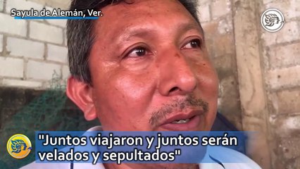 Tragedia deja en luto a Sayula de Alemán "Juntos viajaron y juntos serán velados y sepultados"