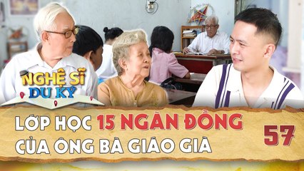 Nghệ Sĩ Du Ký 57  30 năm GỒNG GÁNH nghiệp LÁI ĐÒ đế duy trì LỚP HỌC chỉ với 15000 đồng