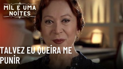 Talvez eu queira me punir | As Mil e Uma Noites - Episódio 38