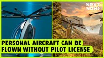 Personal aircraft can be flown without pilot license | NEXT NOW